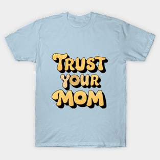 Trust Your Mother with vintage touch T-Shirt